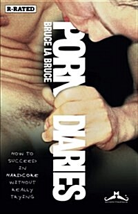 Porn Diaries: How to Succeed in Hardcore Without Really Trying (Paperback)