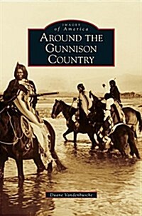 Around the Gunnison Country (Hardcover)