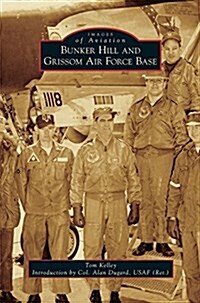 Bunker Hill and Grissom Air Force Base (Hardcover)