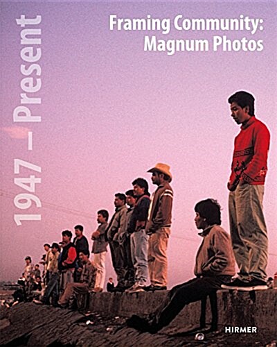 Framing Community: Magnum Photos: 1947 - Present (Paperback)