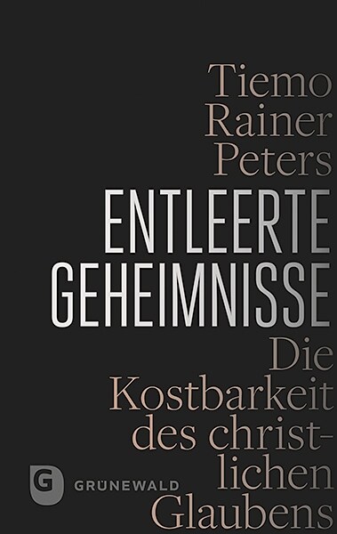 Entleerte Geheimnisse: Die Kostbarkeit Des Christlichen Glaubens (Hardcover)