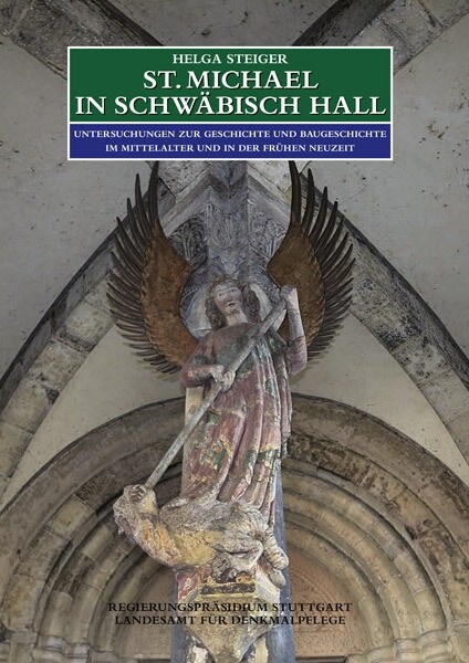 St. Michael in Schwabisch Hall: Untersuchungen Zur Geschichte Und Baugeschichte Im Mittelalter Und in Der Fruhen Neuzeit (Hardcover)