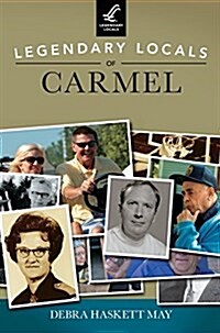 Legendary Locals of Carmel (Hardcover)