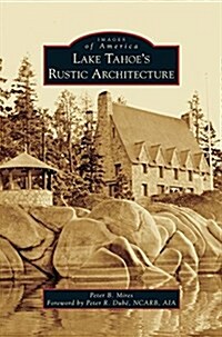 Lake Tahoe S Rustic Architecture (Hardcover)