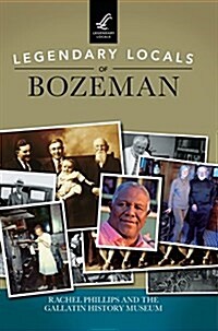 Legendary Locals of Bozeman (Hardcover)