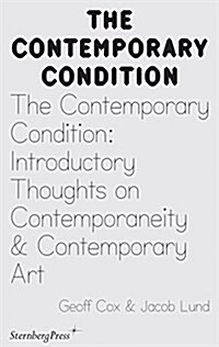 The Contemporary Condition: Introductory Thoughts on Contemporaneity and Contemporary Art (Paperback)