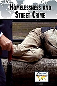 Homelessness and Street Crime (Library Binding)
