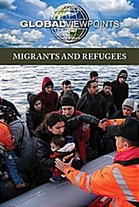 Migrants and Refugees (Library Binding)