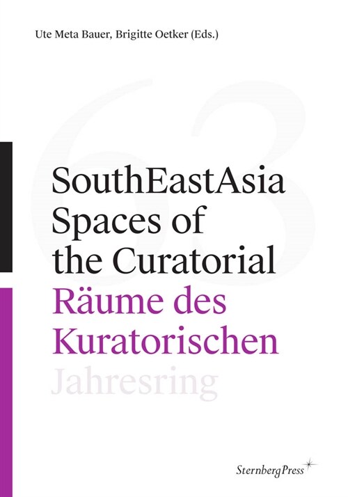 Southeastasia: Spaces of the Curatorial/R?me Des Kuratorischen--Jahresring 63 (Paperback)