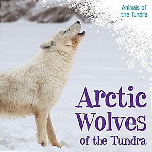 Arctic Wolves of the Tundra (Library Binding)