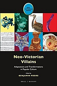 Neo-Victorian Villains: Adaptations and Transformations in Popular Culture (Hardcover)