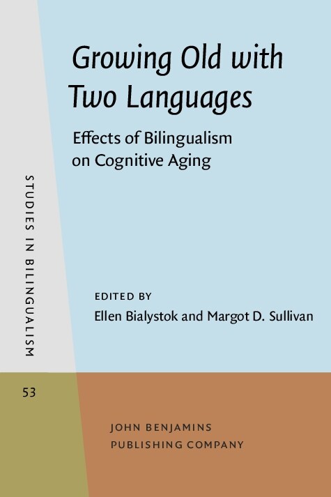 Growing Old with Two Languages: Effects of Bilingualism on Cognitive Aging (Paperback)