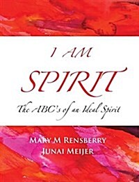 I Am a Spirit: The ABCs of an Ideal Spirit (Hardcover)