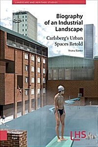 Biography of an Industrial Landscape: Carlsbergs Urban Spaces Retold (Hardcover)