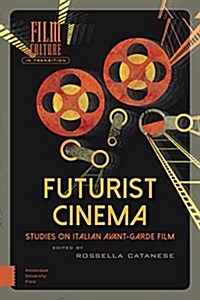 Futurist Cinema: Studies on Italian Avant-Garde Film (Hardcover)