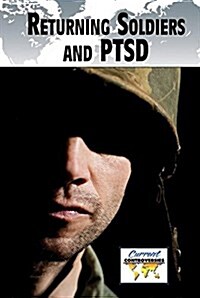 Returning Soldiers and Ptsd (Library Binding)