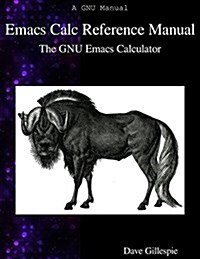 Emacs Calc Reference Manual: The GNU Emacs Calculator (Paperback)