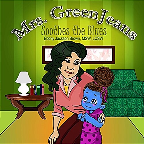 Mrs. Greenjeans Soothes the Blues: A Childrens Storybook (Paperback)