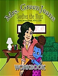 Mrs. Greenjeans Soothes the Blues: An Adult-Guided Childrens Workbook (Paperback)