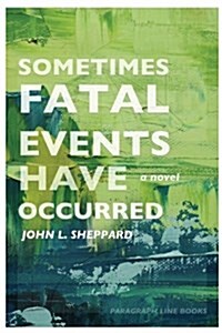 Sometimes Fatal Events Have Occurred (Paperback)