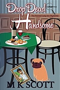 The Painted Lady Inn Mysteries: Drop Dead Handsome: A Cozy Mystery with Recipes (Paperback)