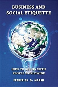 Business and Social Etiquette : How to Get on with People Worldwide (Paperback)