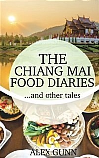 The Chiang Mai Food Diaries? and Other Tales (Paperback)