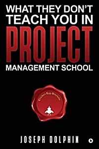 What They Dont Teach You in Project Management School (Paperback)