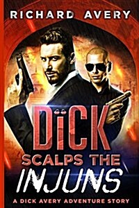 Dick Scalps the Injuns (Paperback)