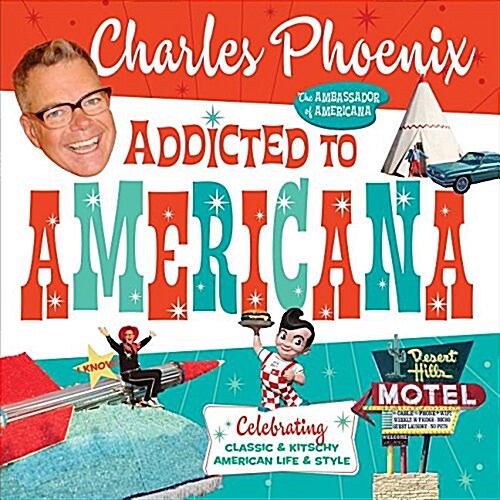 [중고] Addicted to Americana: Celebrating Classic & Kitschy American Life & Style (Hardcover)