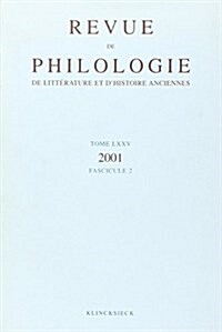 Revue de Philologie, de Litterature Et DHistoire Anciennes Volume 75: Fascicule 2 (Paperback)