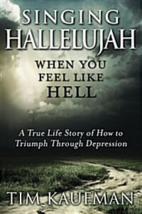 Singing Hallelujah: When You Feel Like Hell (Paperback)