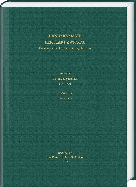 Urkundenbuch Der Stadt Zwickau: Zweiter Teil: Das Alteste Stadtbuch 1375-1481 (Hardcover)