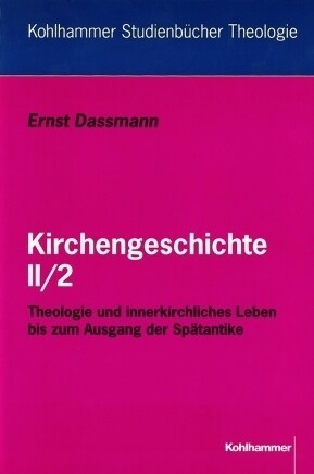 Kirchengeschichte II/2: Theologie Und Innerkirchliches Leben Bis Zum Ausgang Der Spatantike (Paperback)