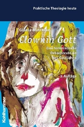 Clownin Gott: Eine Feministische Dekonstruktion Des Gottlichen (Paperback, 2)