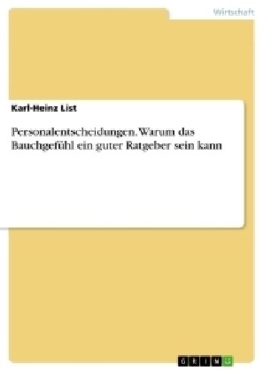 Personalentscheidungen. Warum das Bauchgef?l ein guter Ratgeber sein kann (Paperback)