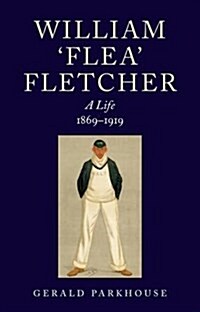 William Fletcher - A Life : 1869-1919 (Paperback)