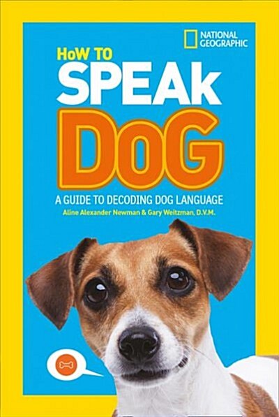 How To Speak Dog : A Guide to Decoding Dog Language (Paperback)