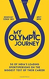 My Olympic Journey : 50 of Indias Leading Sportspersons (Paperback)