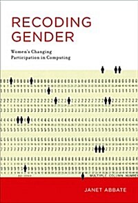 Recoding Gender: Womens Changing Participation in Computing (Paperback)