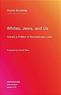 Whites, Jews, and Us: Toward a Politics of Revolutionary Love (Paperback)
