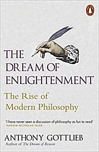 The Dream of Enlightenment : The Rise of Modern Philosophy (Paperback)