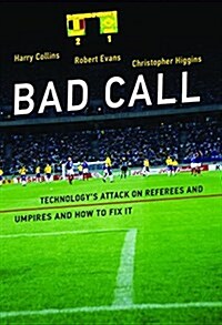 Bad Call: Technologys Attack on Referees and Umpires and How to Fix It (Paperback)