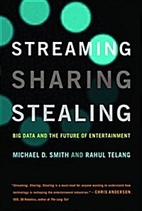 Streaming, Sharing, Stealing: Big Data and the Future of Entertainment (Paperback)