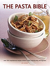 The Pasta Bible : Over 150 Inspirational Recipes Shown in 800 Step-By-Step Photographs (Paperback)