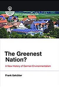 The Greenest Nation?: A New History of German Environmentalism (Paperback)