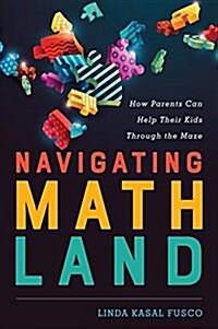 Navigating Mathland: How Parents Can Help Their Kids Through the Maze (Hardcover)