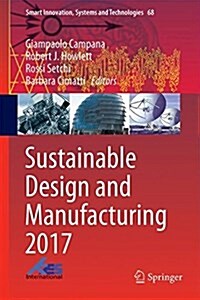 Sustainable Design and Manufacturing 2017: Selected Papers on Sustainable Design and Manufacturing (Hardcover, 2017)