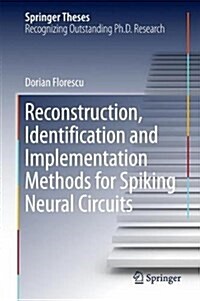 Reconstruction, Identification and Implementation Methods for Spiking Neural Circuits (Hardcover, 2017)