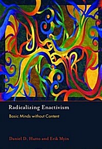 Radicalizing Enactivism: Basic Minds Without Content (Paperback)